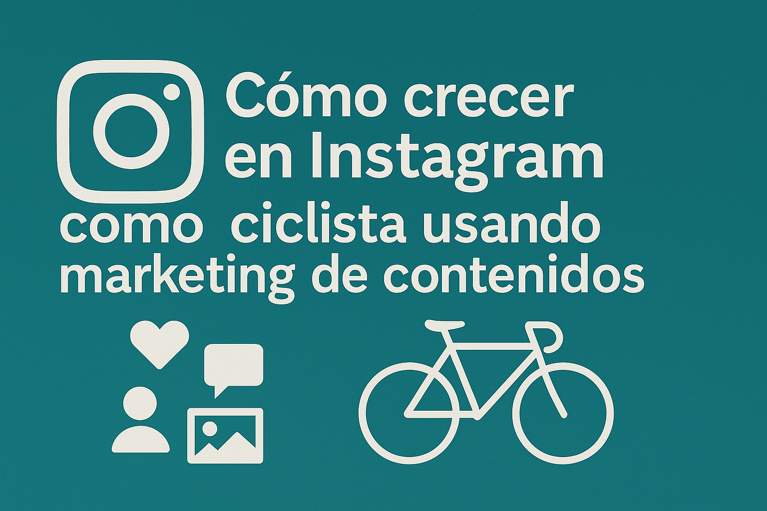 Cómo crecer en Instagram como ciclista usando marketing de contenidos
